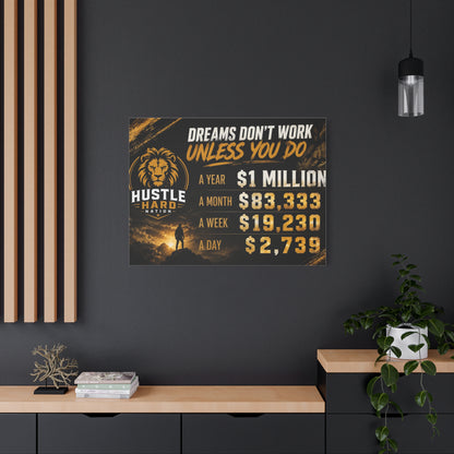 Hustle Hard™ Dreams Demand Action Canvas